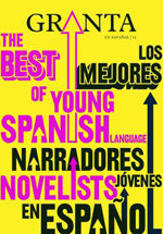 G R A N T A: The Best of  Young Spanish Language Novelists