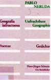 Geografía infructuosa: Poemas = Unfruchtbare Geographie: Gedichte, Pablo Neruda, traducido por Hans-Jürgen Schmitt