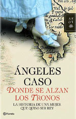 Ángeles Caso novela la historia de la Princesa de los Ursinos, que aspiraba a ser Rey.