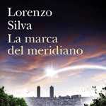 Lorenzo Silva publica su novela ganadora del Planeta, “La marca del meridiano” 