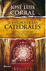 José Luis Corral, autor de “El enigma de las catedrales”, Mitos y Misterios de la Arquitectura Gótica