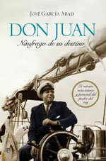 Don Juan, padre del Rey, “Náufrago de su destino”, un libro clave