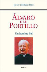“Álvaro del Portillo, Un hombre fiel”, libro de Javier Medina Bayo