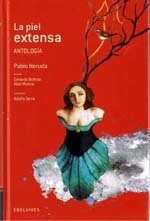 Pablo Neruda, Antología de versos en “La piel extensa”