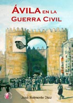 Ávila en la Guerra Civil, de José Belmonte Díaz  