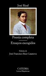 José Rizal,  Poesía completa y Ensayos escogidos, publicados en Cátedra 