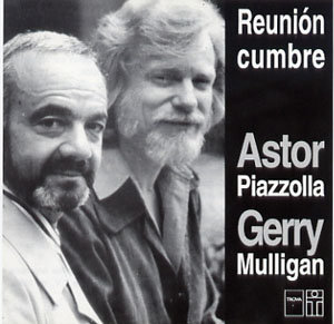Gerry Mulligan (d) y Astor Piazzolla, con el trabajo conjunto llamado “Reunión cumbre”