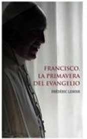 “Francisco, La Primavera del Evangelio”, por Fréderic Lenoir. Dos años de pontificado
 