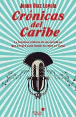 Jesús Díaz Loyola, autor del libro “Crónicas del Caribe”, Historia de la Radio en Cuba