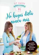 Ani y Sara (Fit Happy Sisters): “No hagas dieta nunca más”, el libro de la healthylife