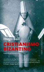 “Cristianismo Bizantino”,de Hugo Ball 
