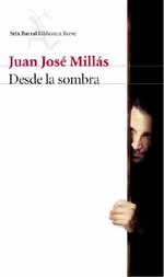 Juan José Millás, novela “Desde la sombra” publicada por Seix Barral