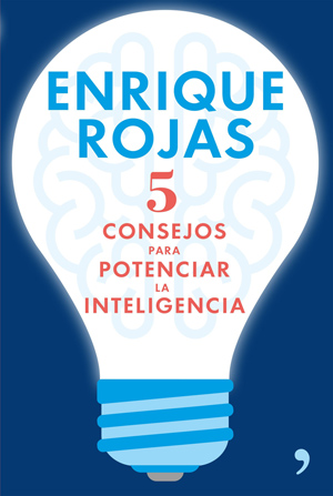 Enrique Rojas: “5 Consejos para potenciar la inteligencia”