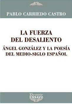 Pablo Carriedo, autor del libro “La fuerza del desaliento. Ángel Gonzalez y la poesía del medio-siglo español”