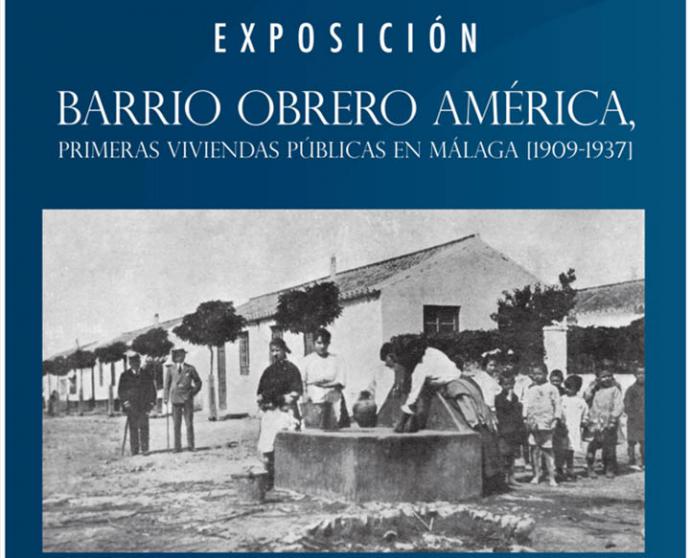 «Barrio Obrero América, primeras viviendas públicas en Málaga [1909-1937]»