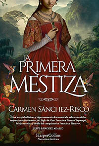 Francisca Pizarro Yupanqui, “La primera mestiza” noble del Perú. Libro de Carmen Sánchez-Risco