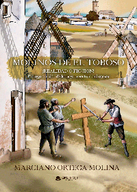 “Molinos de El Toboso. Realidad o ficción”, libro de Marciano Ortega