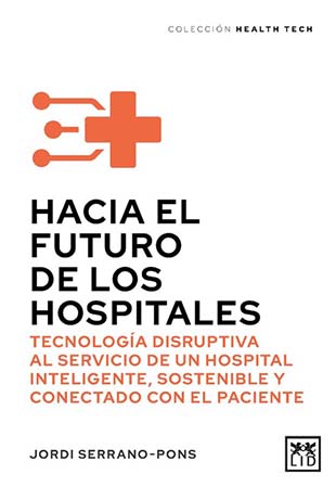 Los hospitales del futuro: cuando la tecnología encuentra su propósito en la salud
