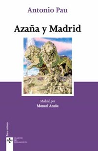 Antonio Pau. “Azaña y Madrid”, visión de la capital de España por el que fuera presidente