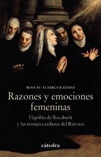 “Razones y emociones femeninas”. Hipólita de Rocaberri y las monjas catalanas del Barroco, libro de Rosa María Alabrús