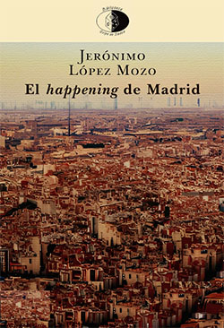 “El happening de Madrid”, novela de Jerónimo López Mozo