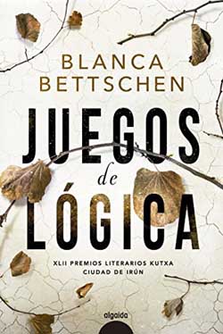 “Juegos de Lógica”, novela de Blanca Bettschen, premio literario Ciudad de Irún