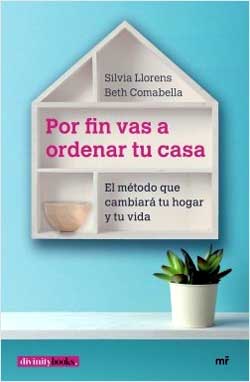 “Por fin vas a ordenar tu casa”, libro clave de Silvia Llorens y Beth Comabella
 