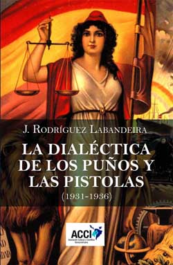 “La dialéctica de los puños y las pistolas (1931-1936)”