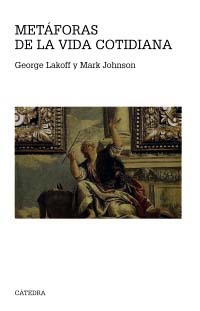 “Metáforas de la vida cotidiana”, libro de Lakoff y Johnson, publicado por Cátedra