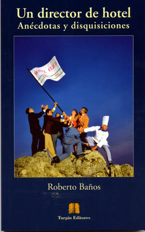 Roberto Baños presentó su libro “Un Director de Hotel”: Anécdotas y disquisiciones