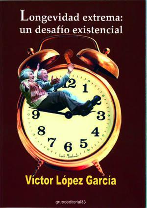 “Longevidad extrema: un desafío existencial”, de Víctor López García (*)