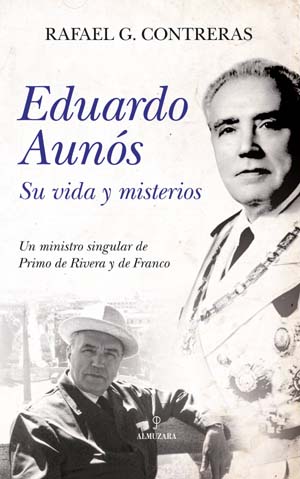 “Eduardo Aunós, su vida y misterios” de Rafael García Contreras, publicado por Almuzara