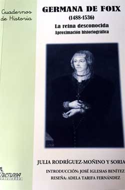 Una aproximación historiográfica sobre Germana de Foix, La Reina Desconocida, de Julia Rodríguez-Moñino