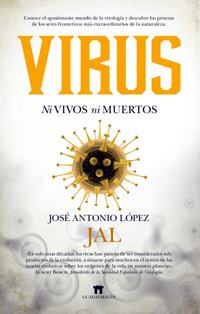 “Virus, ni vivos ni muertos”, libro de JAL sobre las proezas de los seres fronterizos de la naturaleza, publicado por Guadalmazán