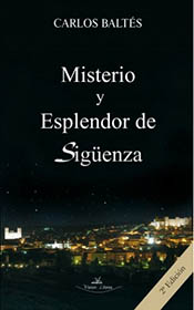 “Misterio y esplendor de Sigüenza”, libro de Carlos Baltés sobre la ciudad que alberga el “Doncel”