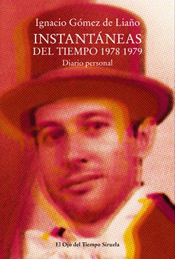 Ignacio Gómez de Liaño, diario personal en el libro “Instantáneas del tiempo 1978-1979”, editado por Siruela
