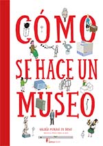 “Cómo se hace un museo”, libro para niños y mayores, editado por Nórdica