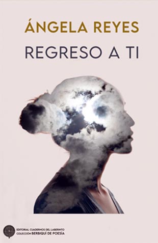 Ángela Reyes, autora del libro de versos “Regreso a ti”, editado por Cuadernos del Laberinto