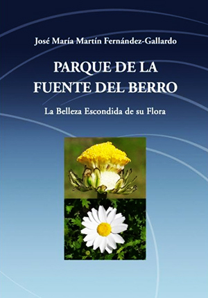 “Parque De La Fuente Del Berro”. La belleza escondida de su flora, por José María Martín Fernández-Gallardo