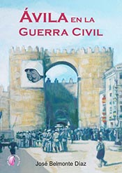 “Ávila en la Guerra Civil”, de José Belmonte Díaz