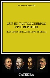 Las voces líricas de Lope de Vega en el libro de Antonio Carreño “QUE EN TANTOS CUERPOS VIVES REPETIDO”