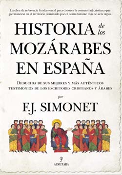 “Historia de los mozárabes en España” de Francisco J. Simonet, publicada por Almuzara