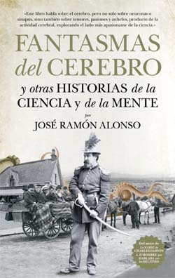 José Ramón Alonso: “Fantasmas del cerebro y otras historias de la Ciencia y de la Mente”