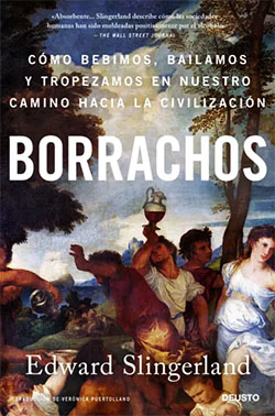 Borrachos - Edward Slingerland - Ediciones Deusto