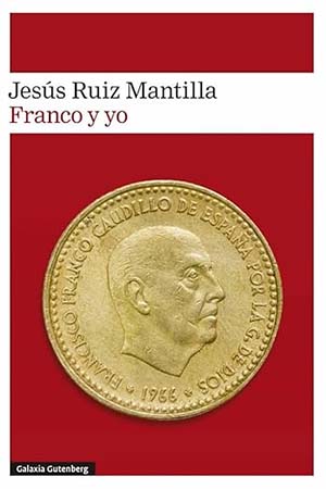 “ Franco y Yo”, libro de Jesús Ruiz Mantilla, sobre el impacto de la dictadura
