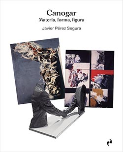 “CANOGAR. Materia, forma, figura”, libro de Javier Pérez Segura, editado por Asimétricas