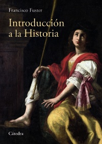 “Introducción a la Historia”, pequeño libro de Francisco Fuster, editado por Cátedra