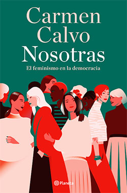 “Nosotras”. El feminismo en la democracia, ensayo de Carmen Calvo