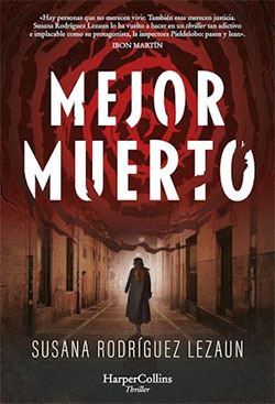 “Mejor muerto”, nueva novela de la serie de la inspectora Marcela Pieldelobo, escrita por Susana Rodríguez Lezaun