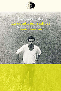 La condición radical. Aproximación a la obra lírica de Francisco Ferrer Lerín (1964-2022)